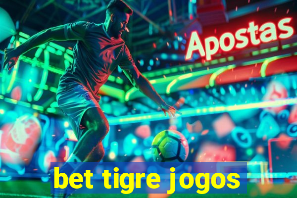 bet tigre jogos